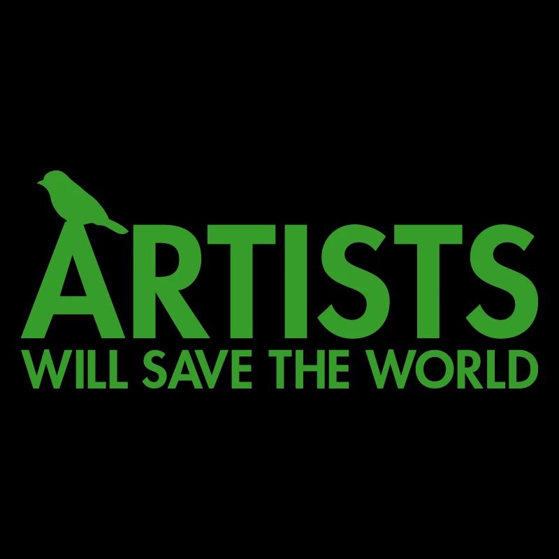 Artists will save the world