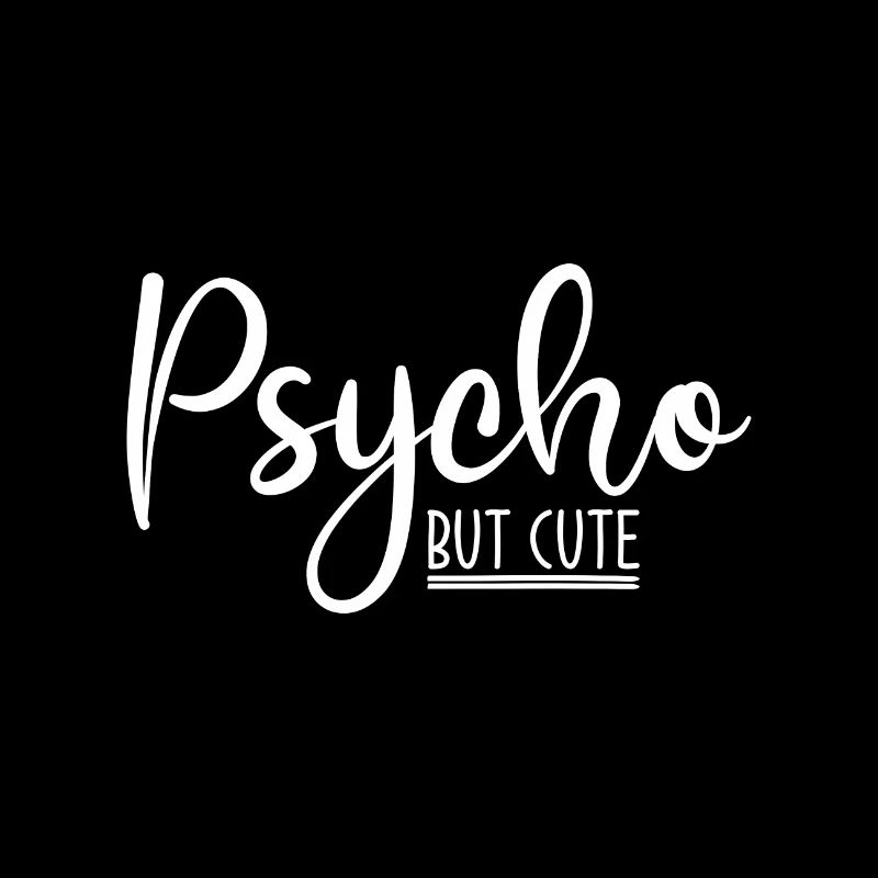 Psycho mais mignon Drôle de dicton