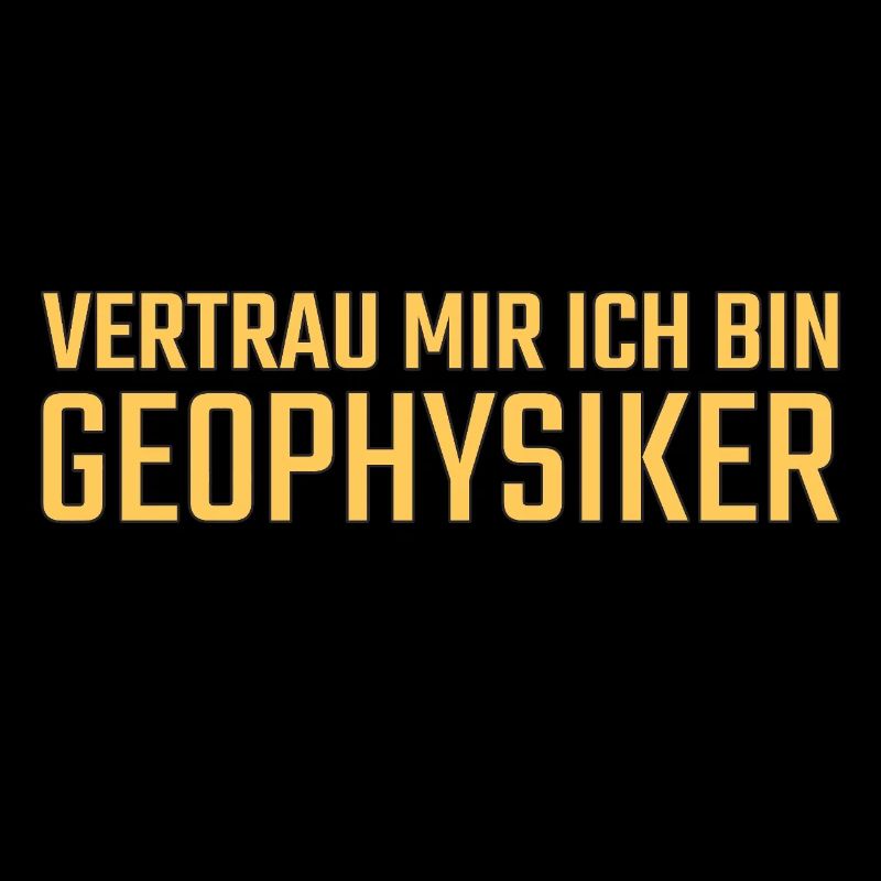 Geophysiker Vertrau mir Geophysik