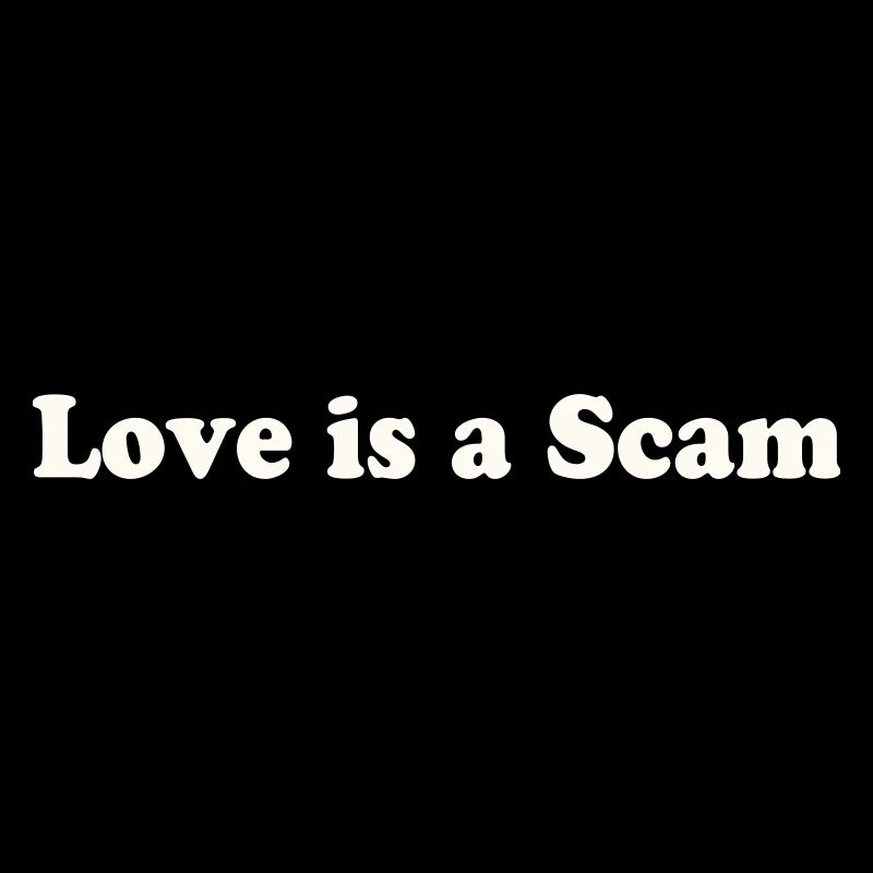 Love is a Scam
