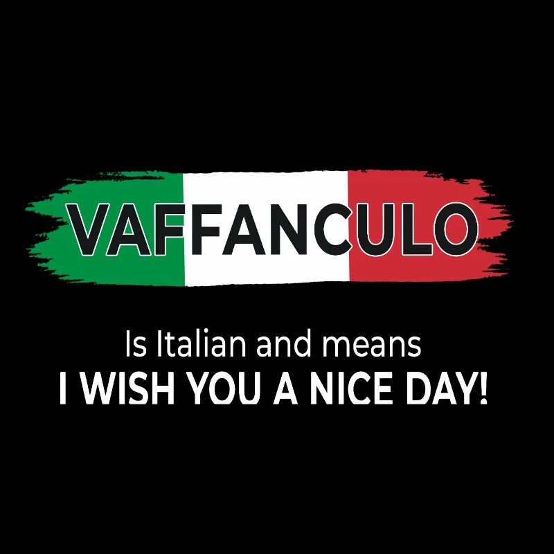 Vaffanculo – Have a nice day!