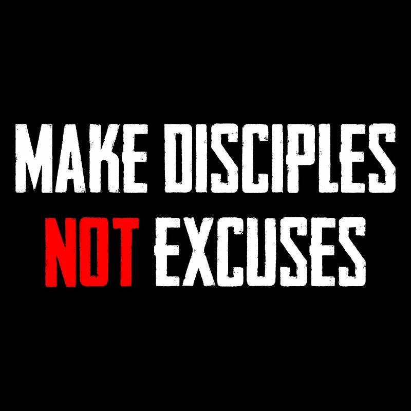 Faites des disciples, pas des excuses