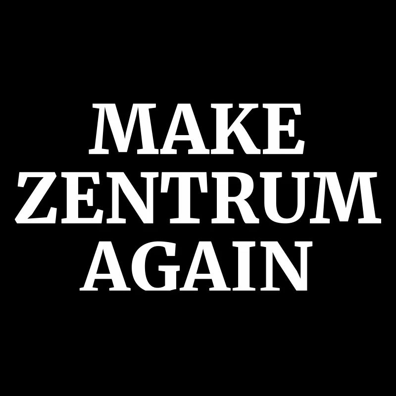 Make Zentrum Again
