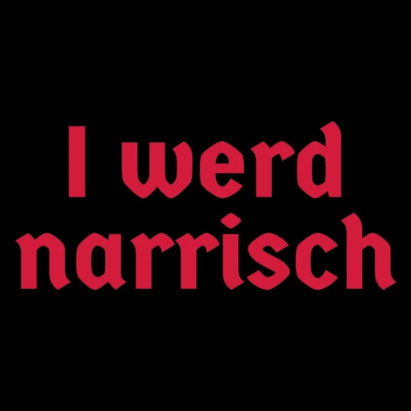bayerisch Bayer Bayern Dialekt I werd narrisch Fun
