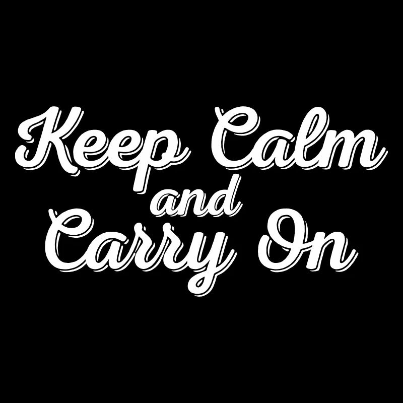 Keep Calm and Carry On
