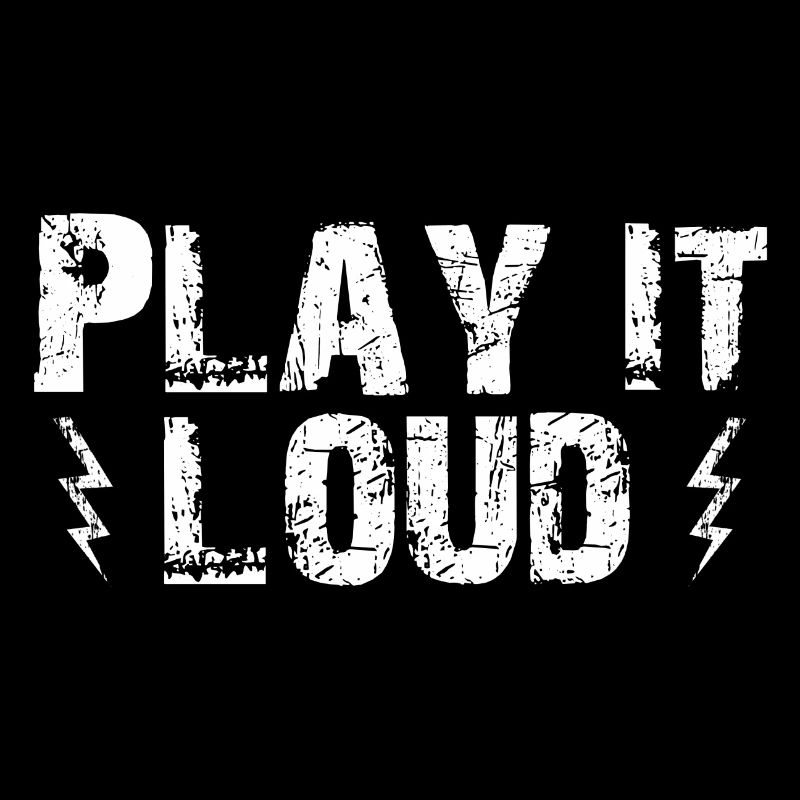 Play it loud