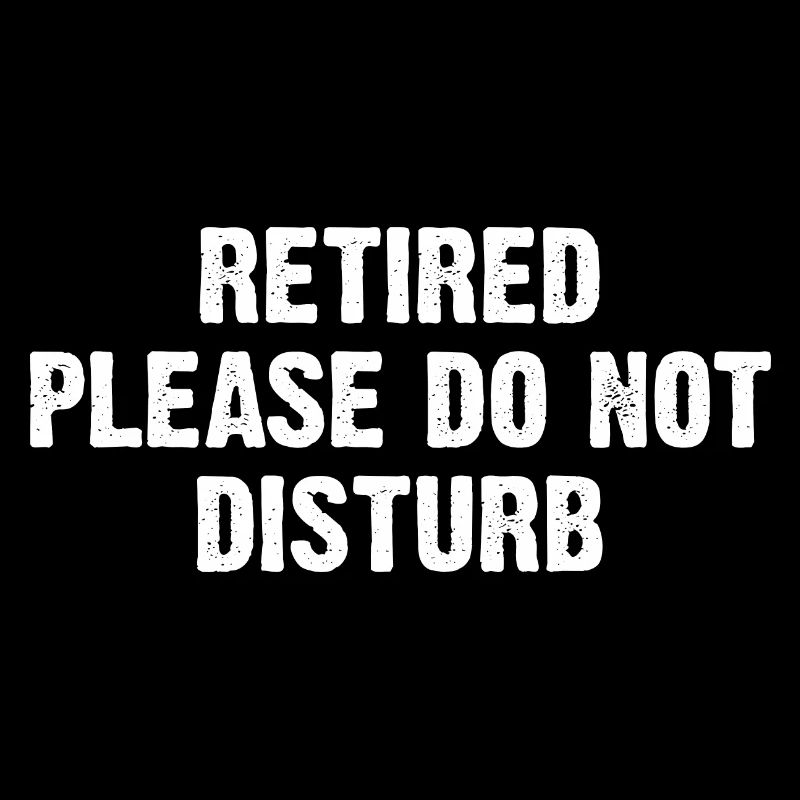 Retired Please Do Not Disturb