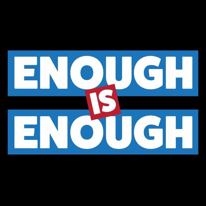 Enough Is Enough Bold Statement