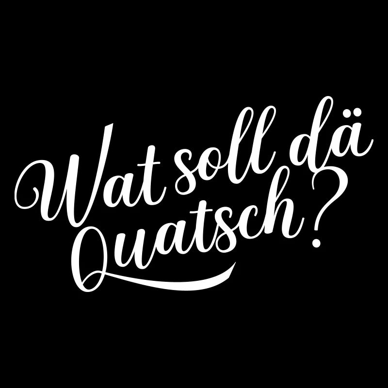 Wat soll dä Quatsch?
