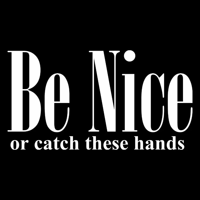 Lustiges Zitat Sei nett oder fange diese Hände