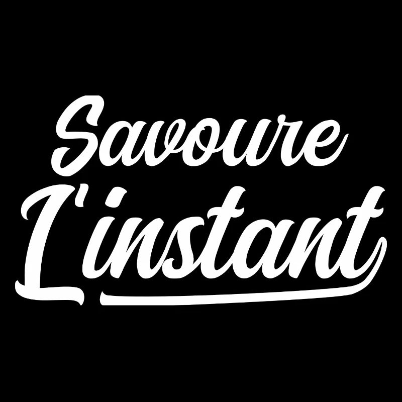 Savoure l'instant