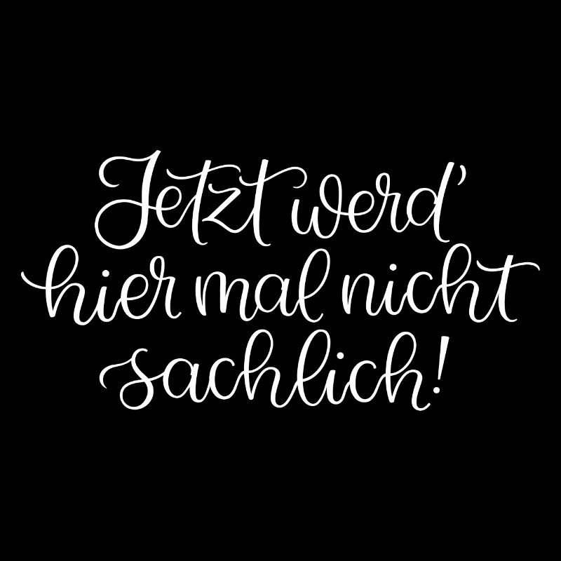 Jetzt Werd Hier Mal Nicht Sachlich