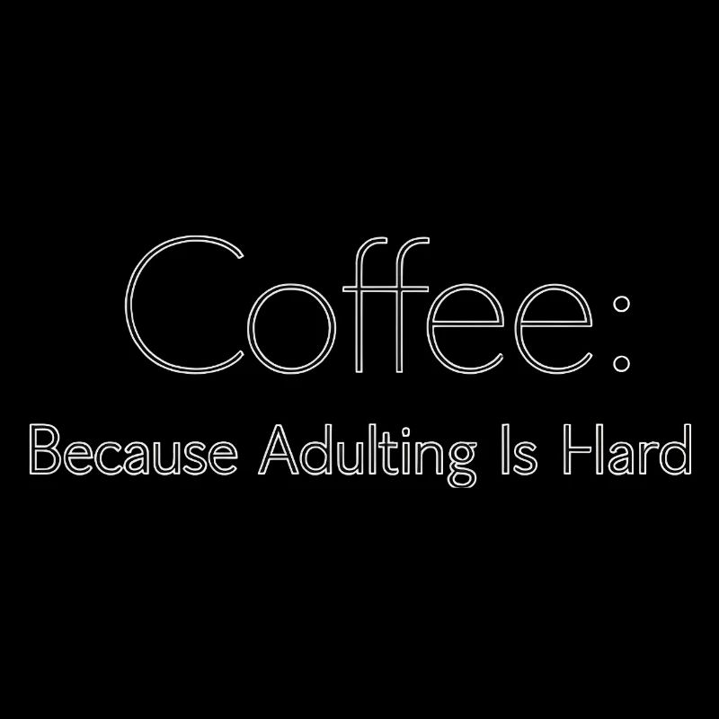 Coffee because adulting is hard Kaffee Spruch 