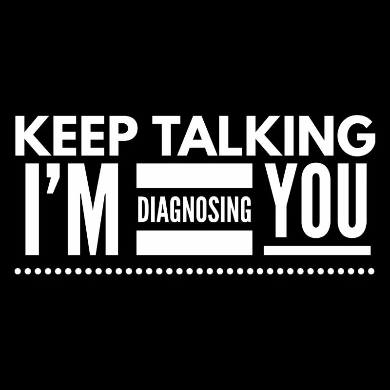 Continuez à parler, je vous diagnostique