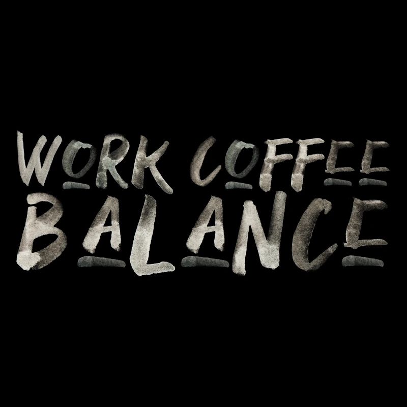 Work Coffee Balance Saying Work Coffee English