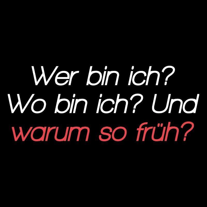 Wer bin ich? Wo bin ich? Und warum so früh?