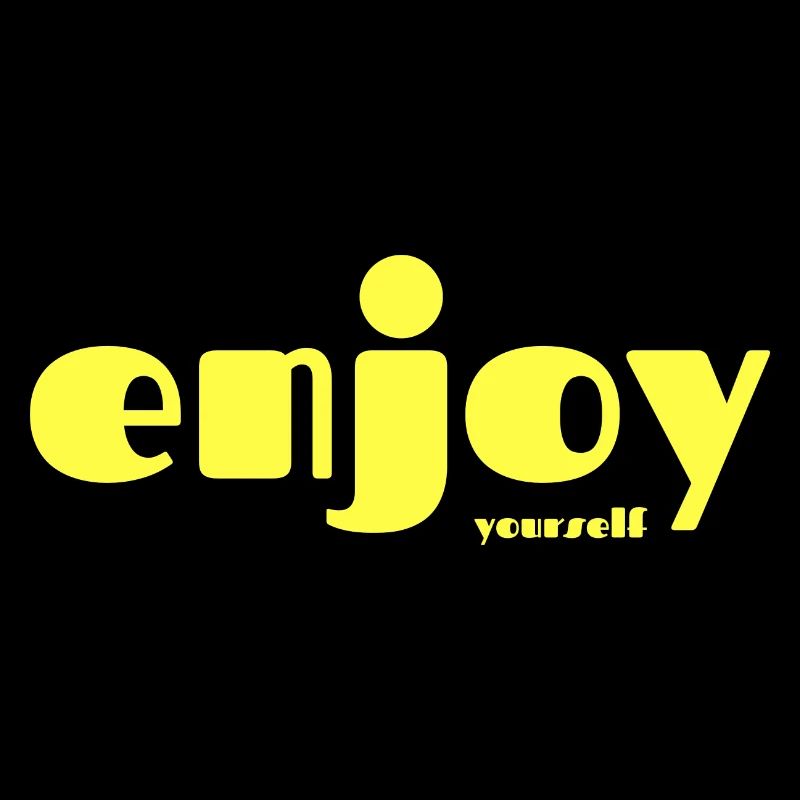 ENJOY yourself !