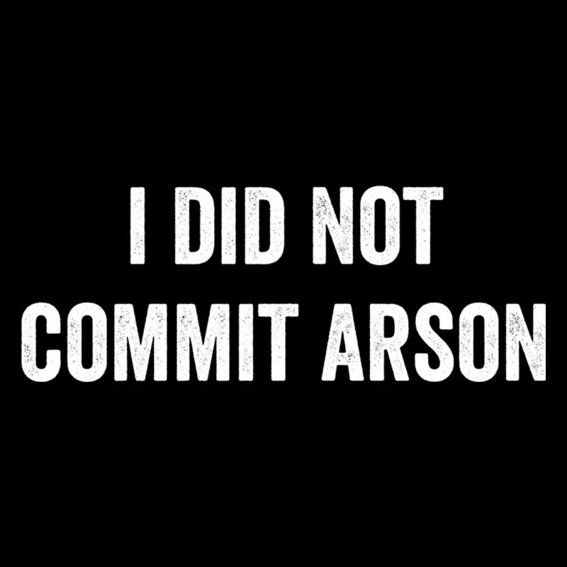I Did Not Commit Arson