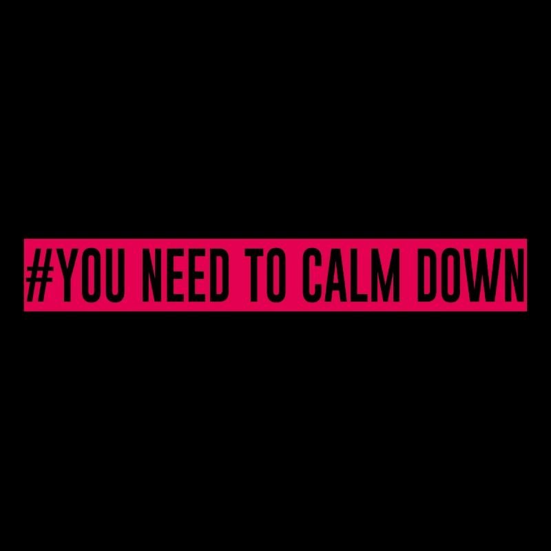 "#Vous devez vous calmer"