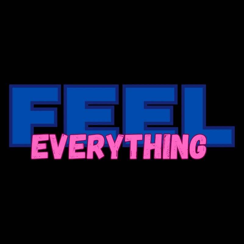 FEEL everything