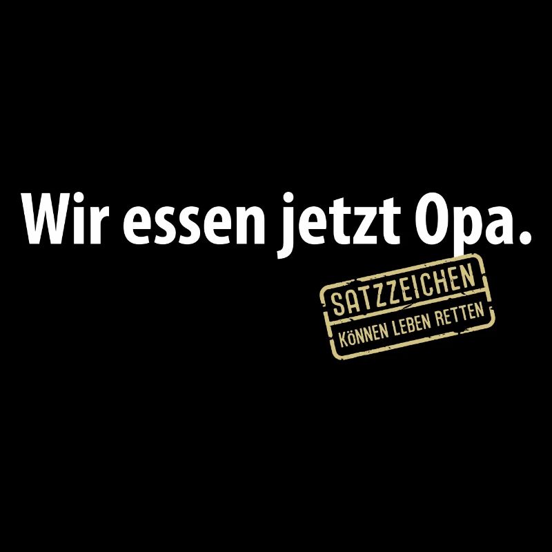 Wir essen jetzt Opa Satzzeichen Leben retten Komma