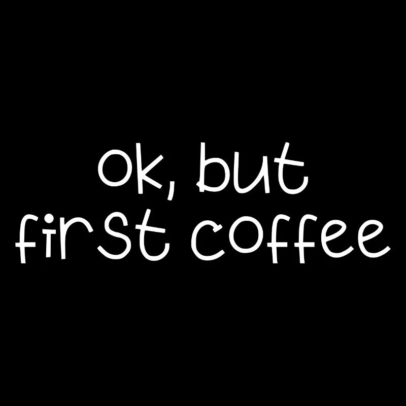 ok first coffee coffee saying font breakfast
