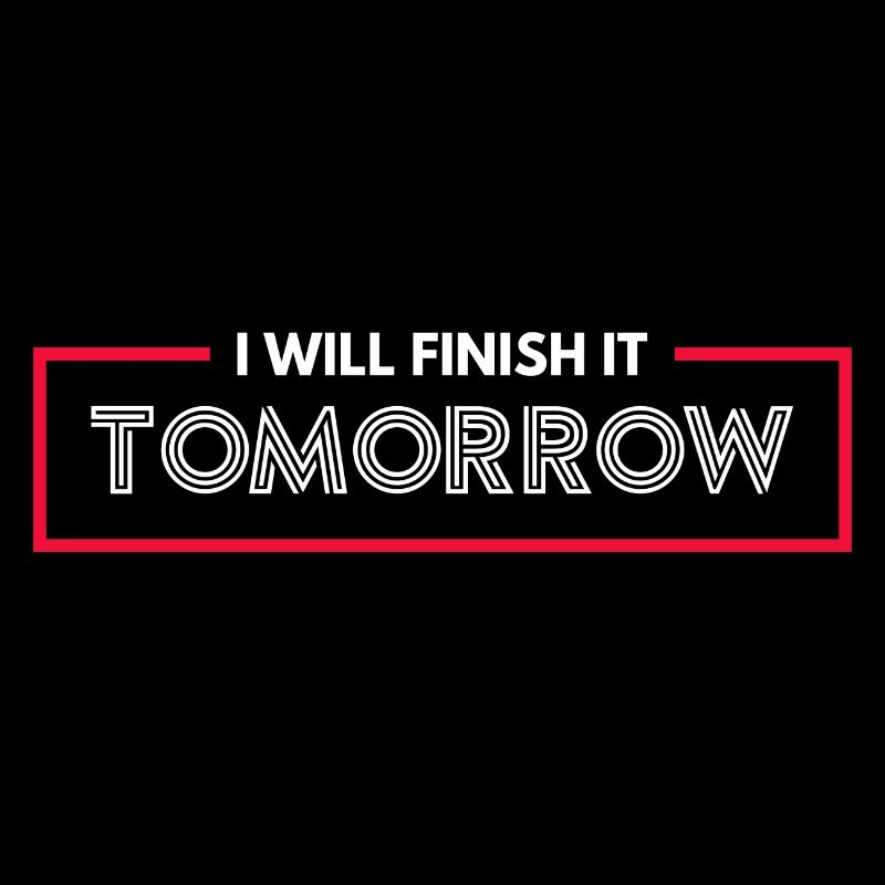 Funny "I Will Finish It Tomorrow" design