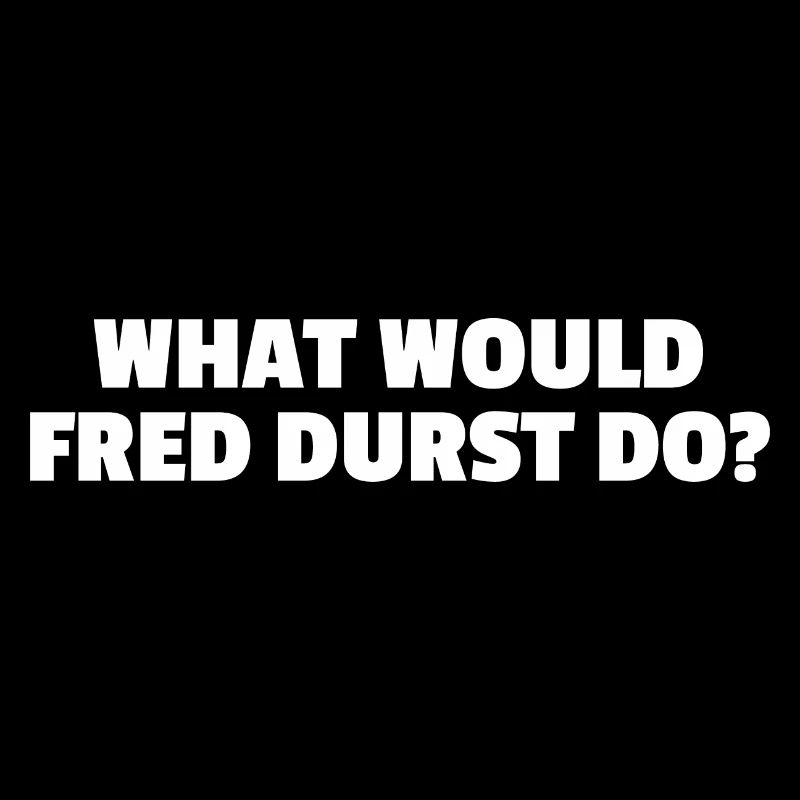 What Would Fred Durst Do? Fan Spruch Geschenk