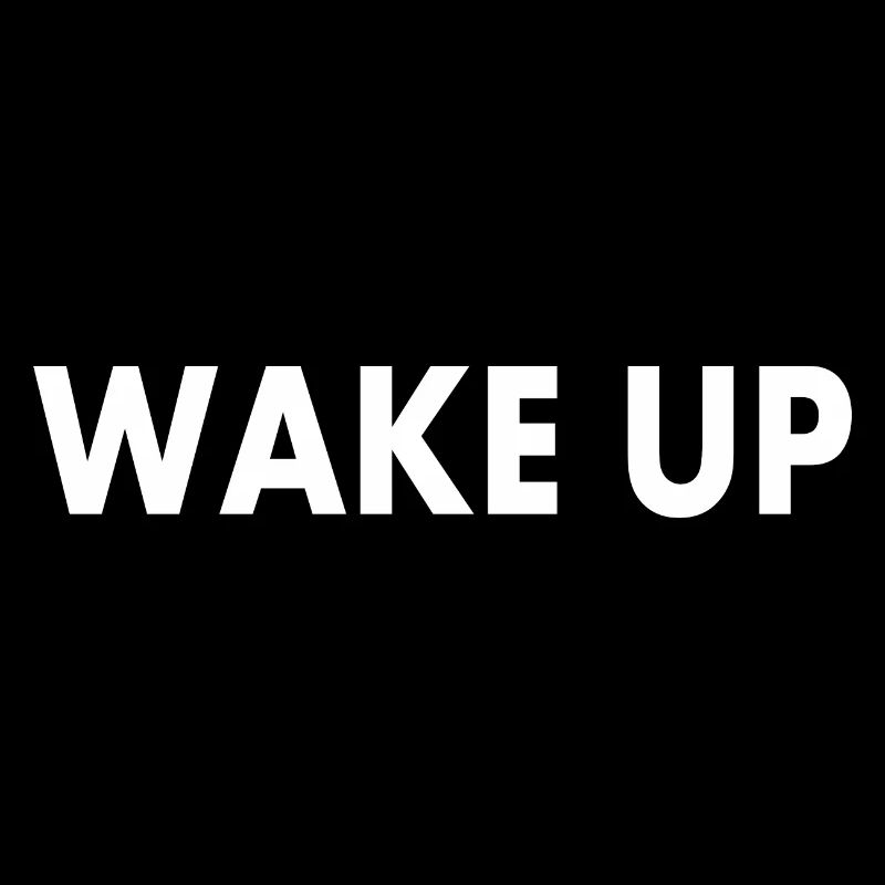 Wake up