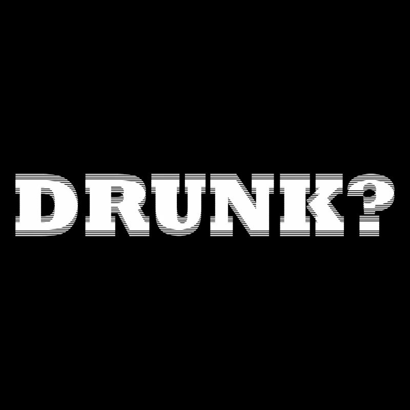 Drunk? white