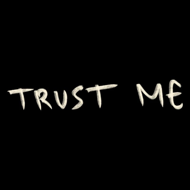 Trust me