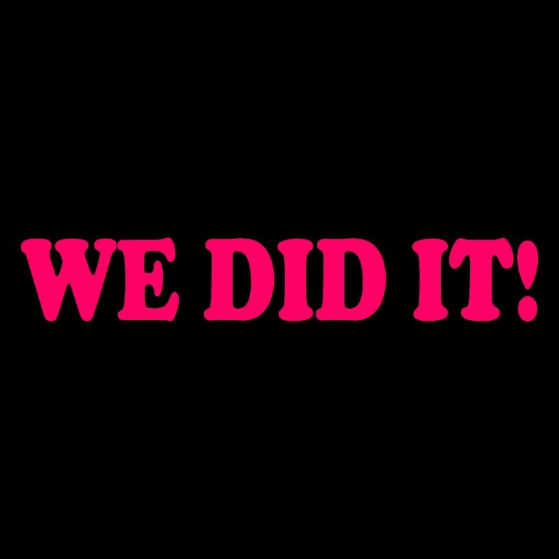 We did it