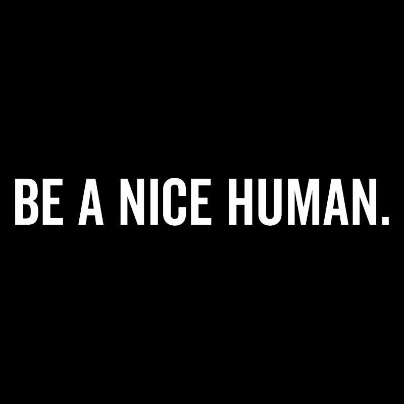 BE A NICE HUMAN