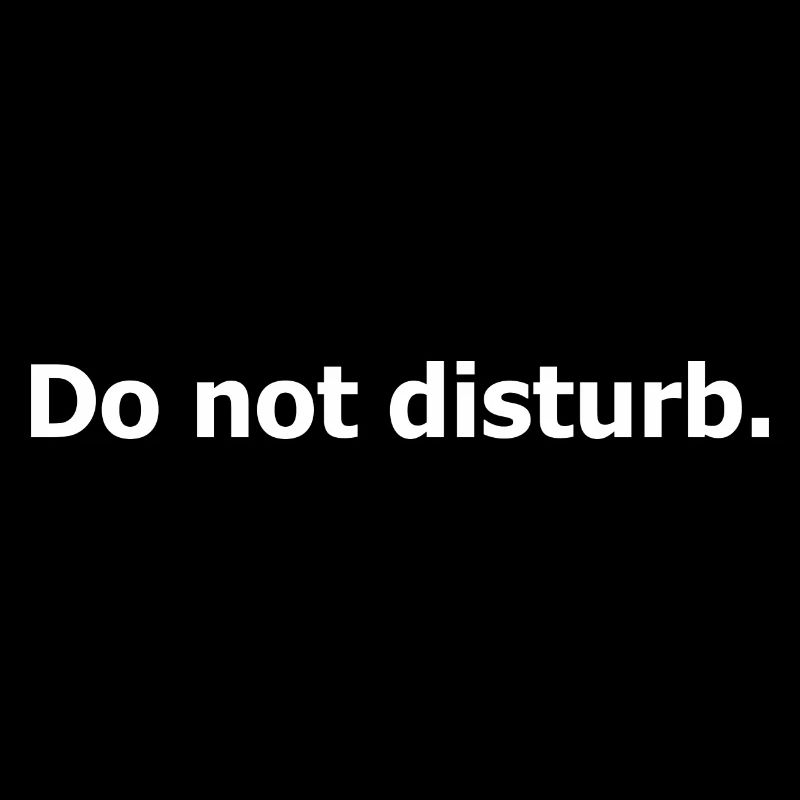Do not disturb.