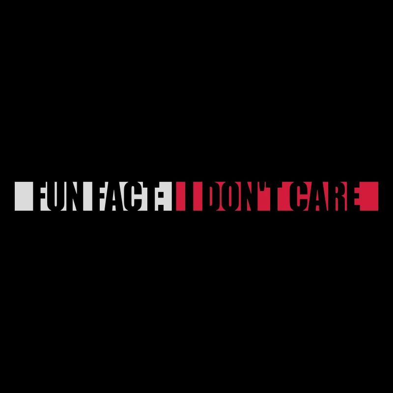 I dont care fact