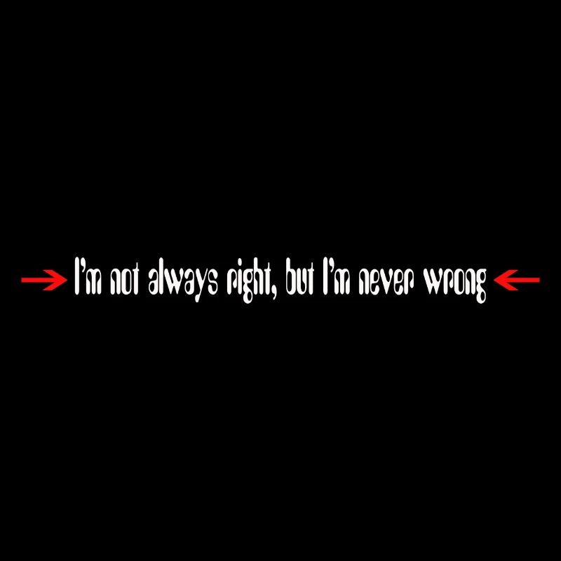 I´m always right