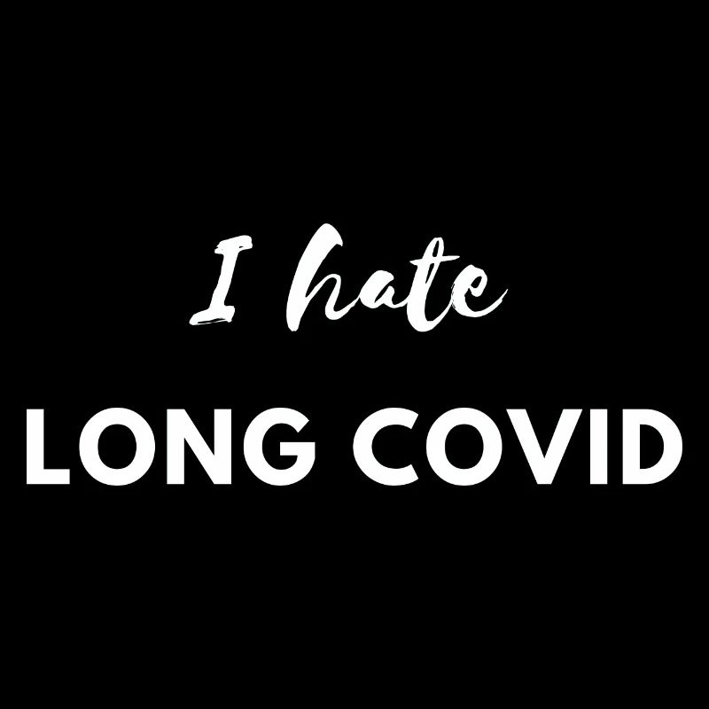 I hate Longcovid Corona Lockdown Virus Krank Funny