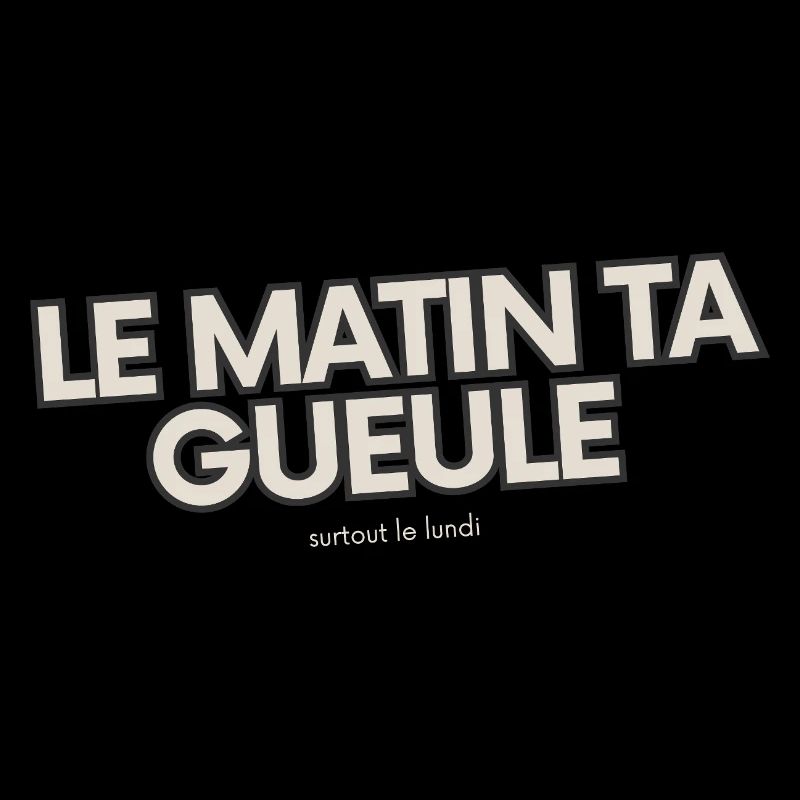 Le matin, ta gueule!