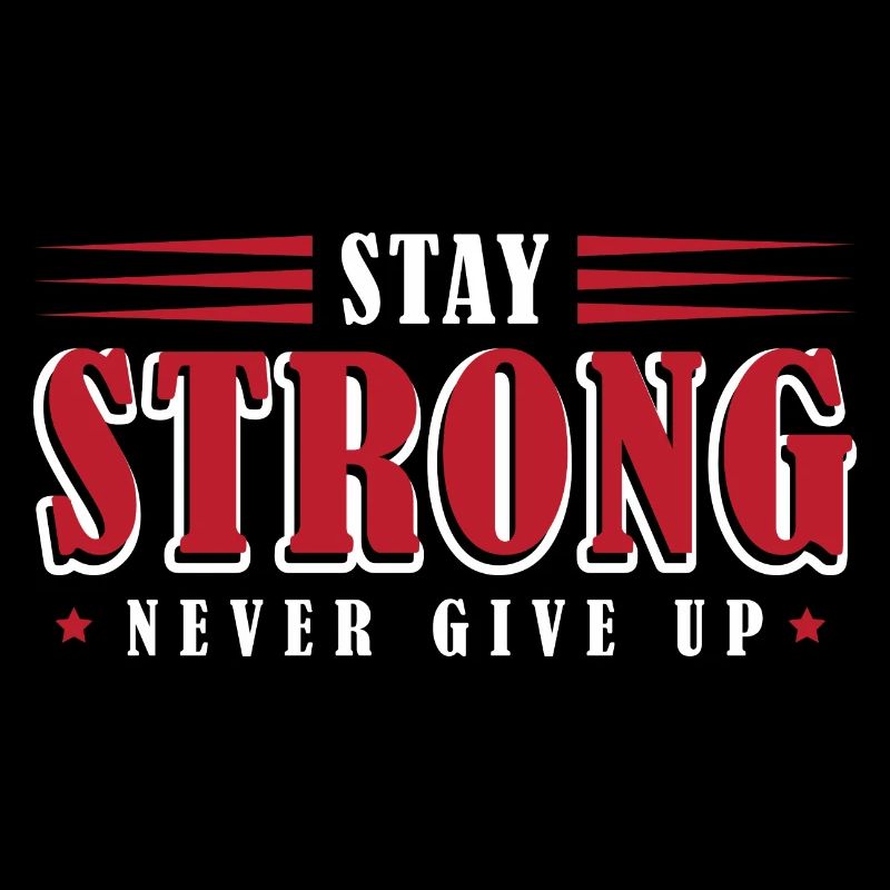 Stay Strong Never Give Up