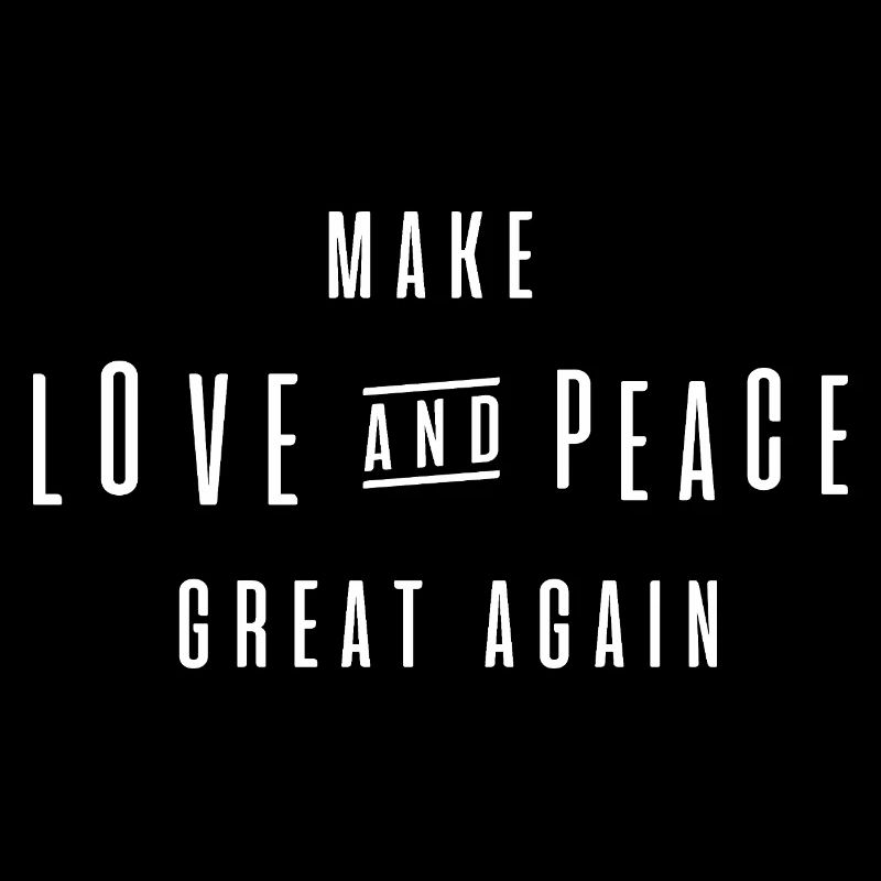 make love and peace great again