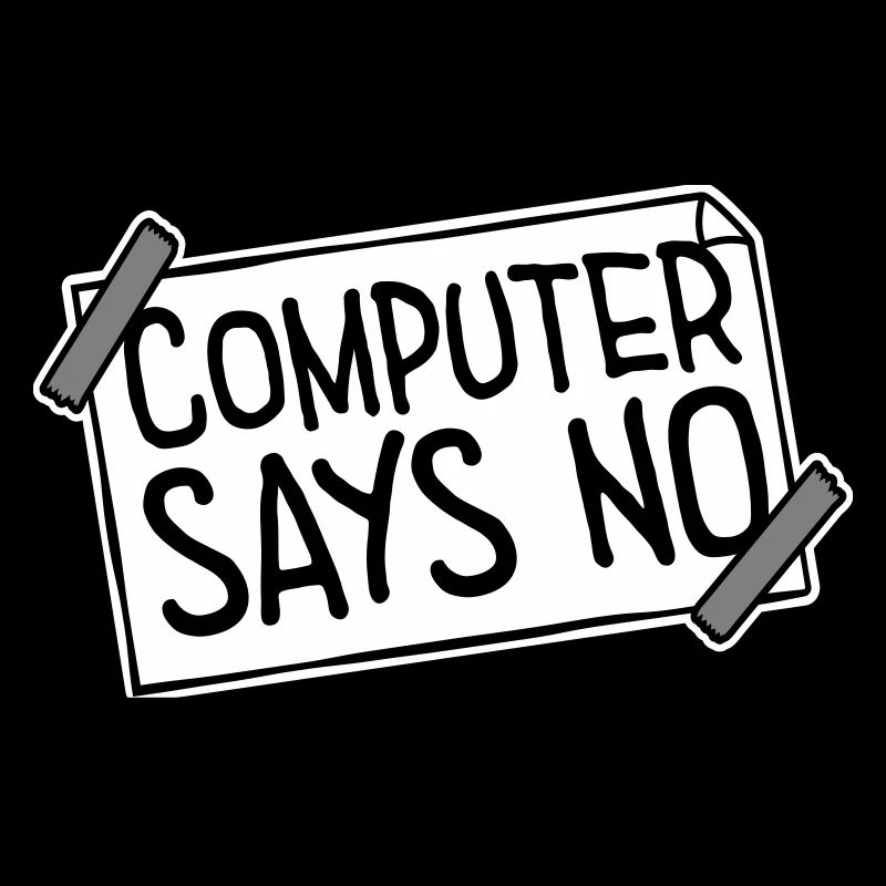 Computer Says No Funny Programmer Nerd Technique