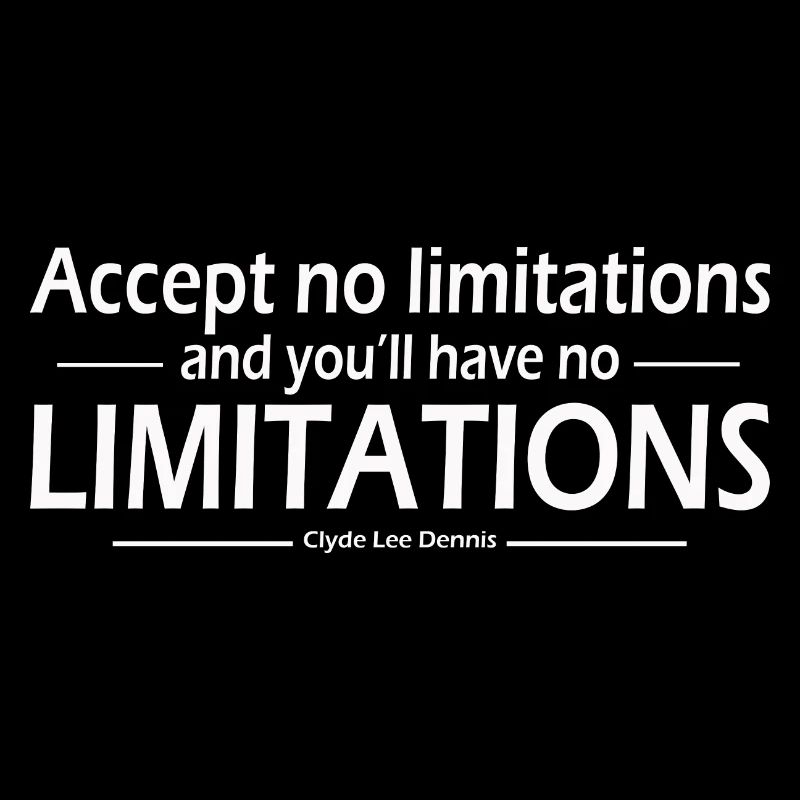 Accept no limitations limitations Clyde Lee Dennis