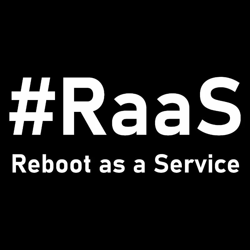 RaaS – Reboot as a Service | Lustiger IT-Spruch