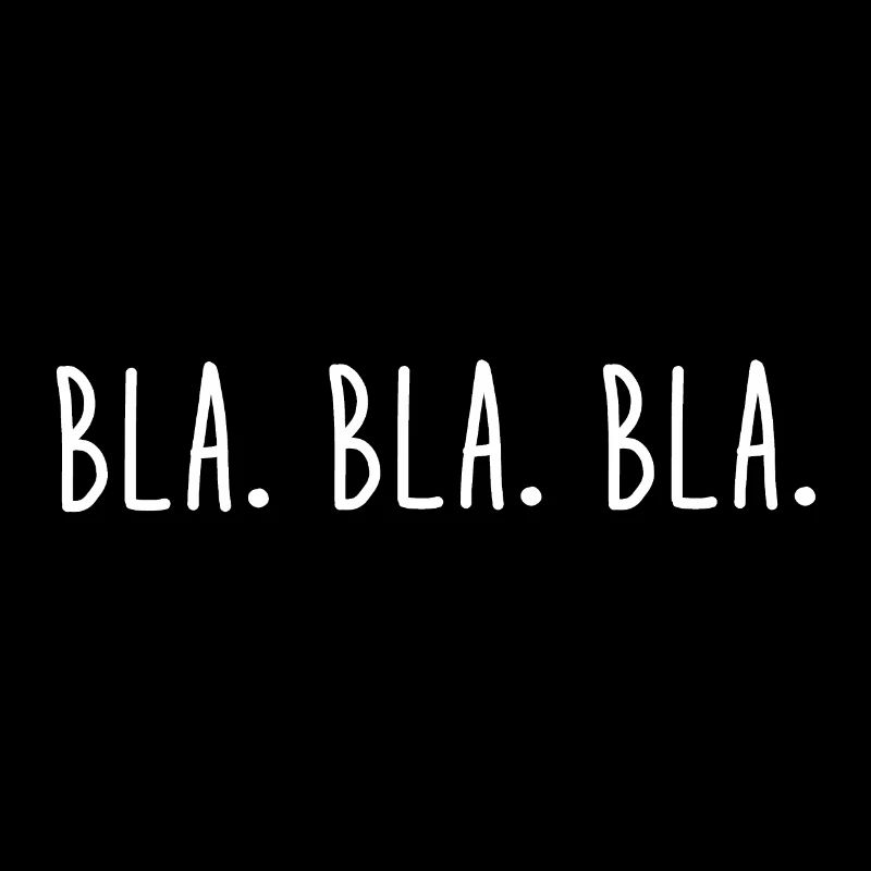 Bla. Bla. Bla. - Reden - Sprechen - Ignoranz