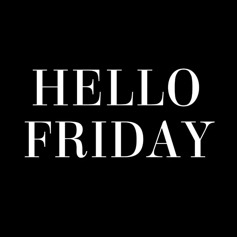 Hello Friday