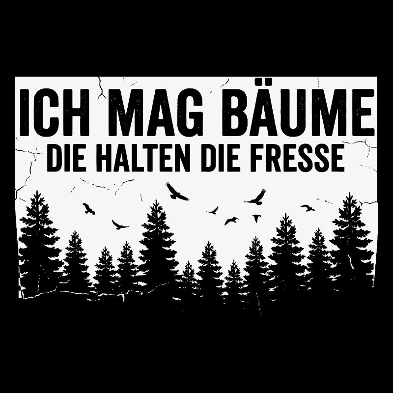 Lustiger Spruch Bäume Wald Ruhe Statement