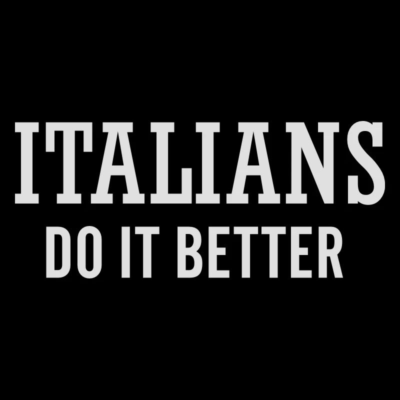 Italians do it better
