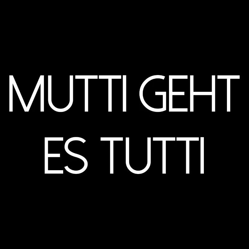 Mutti geht es tutti lustiger Spruch Mama Mutter