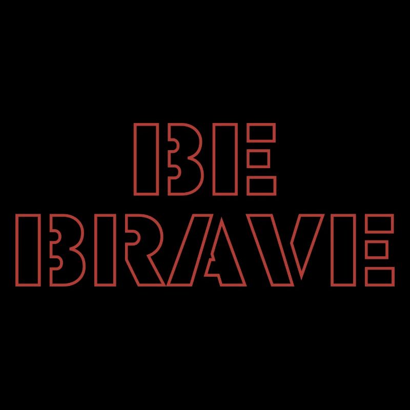 Be Brave