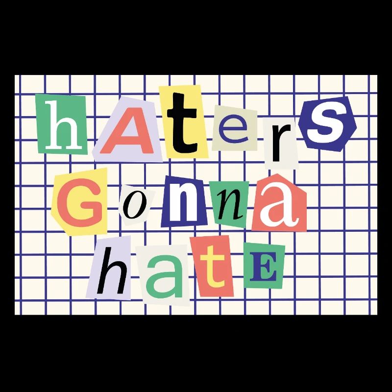 Haters Gonna Hate – Collage-Stil Statement